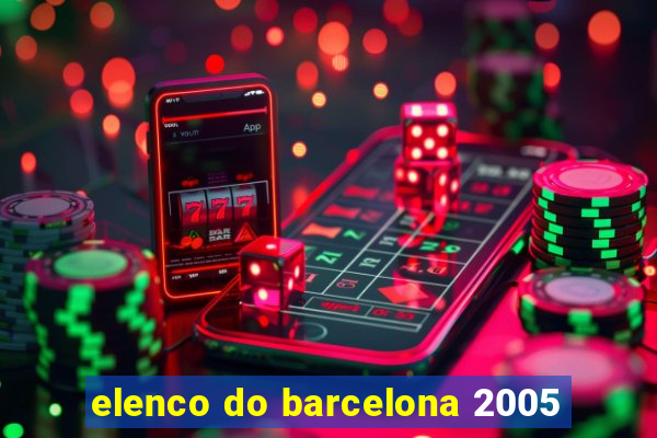 elenco do barcelona 2005